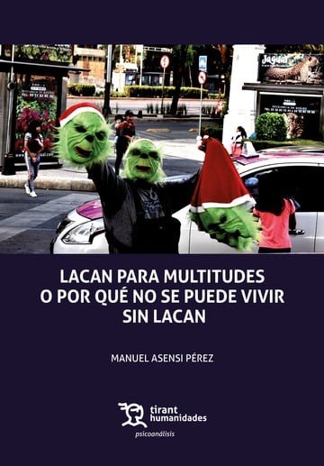 LACAN PARA MULTITUDES O PORQUE NO SE PUEDE VIVIR SIN LACAN
