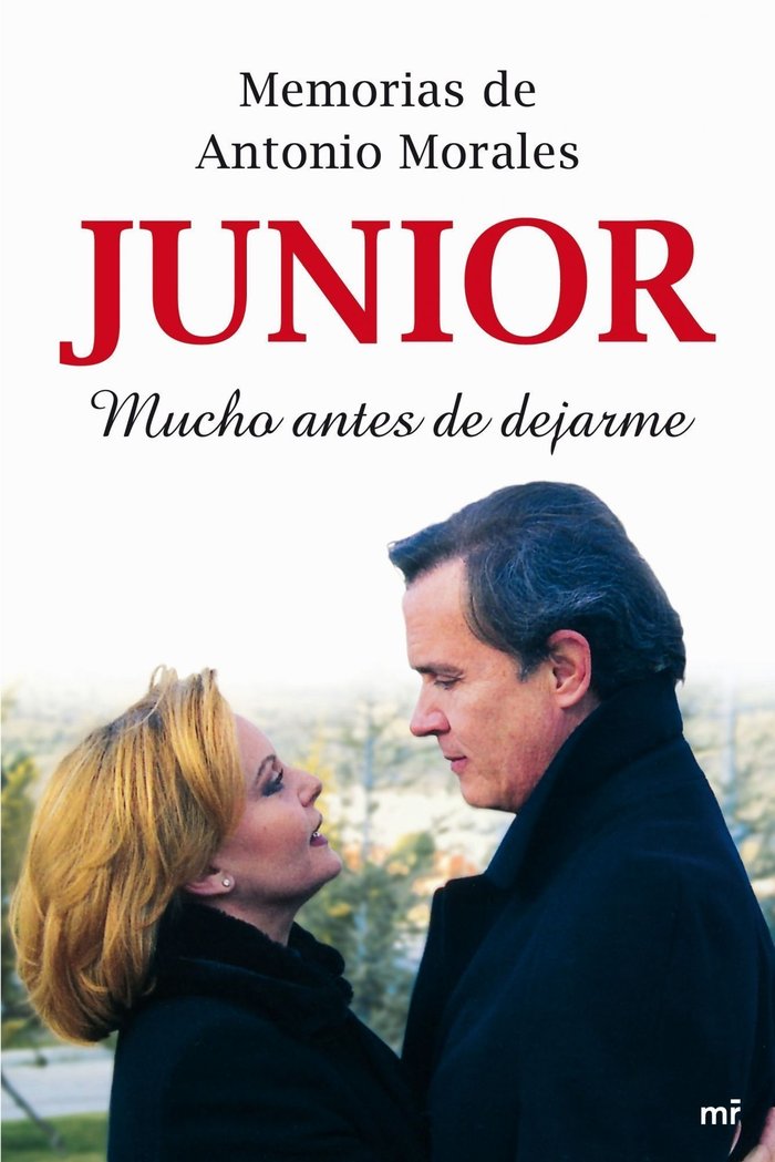 Memorias de Antonio Morales �Junior�. Mucho antes de dejarme