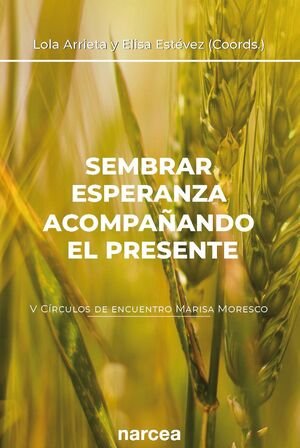 SEMBRAR ESPERANZA ACOMPA�ANDO EL PRESENTE