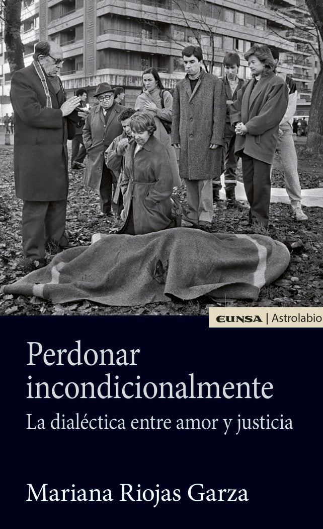 Perdonar incondicionalmente: la dial�ctica entre amor y justicia
