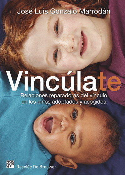 Vinc�late. Relaciones reparadoras del v�nculo en los ni�os adoptados y acogidos