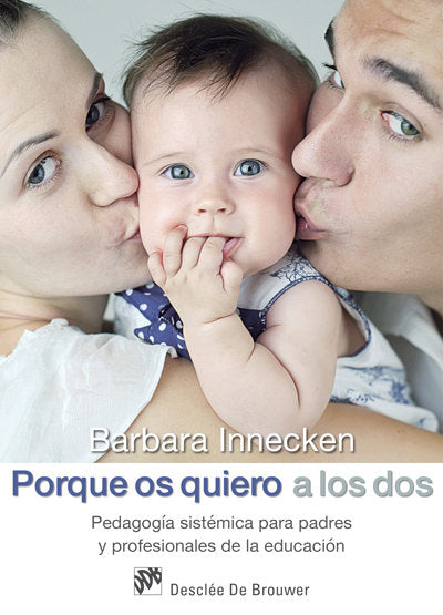 Porque os quiero a los dos. Pedagog�a sist�mica para padres y profesionales de la educaci�n