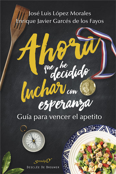 Ahora que he decidido luchar con esperanza. Gu�a para vencer el apetito