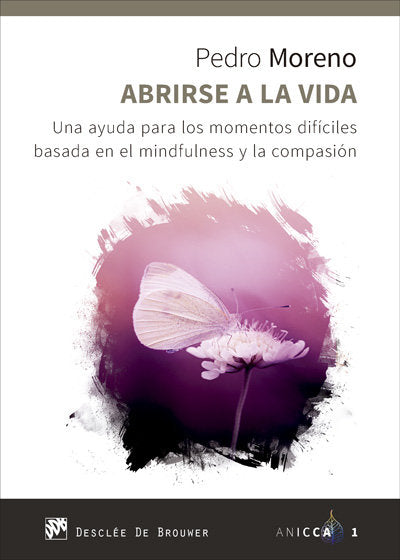 Abrirse a la vida. Una ayuda para los momentos dif�ciles basada en el mindfulness y la compasi�n