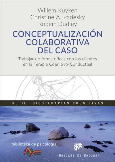 Conceptualizaci�n colaborativa del caso. Trabajar de forma eficaz con los clientes en la terapia cog