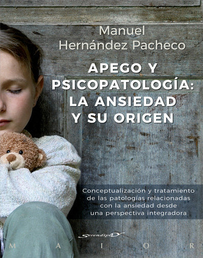 Apego y psicopatolog�a: la ansiedad y su origen. Conceptualizaci�n y tratamiento de las patolog�as r