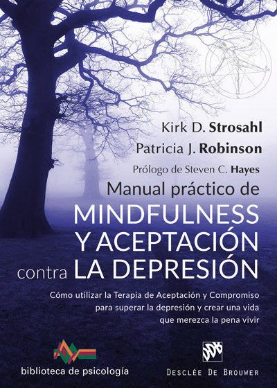 Manual pr�ctico de Mindfulness y Aceptaci�n contra la depresi�n. C�mo utilizar la Terapia de Aceptac