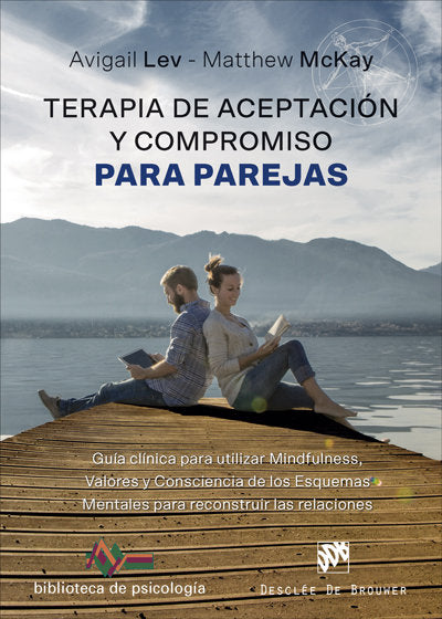 Terapia de Aceptaci�n y Compromiso para parejas. Gu�a cl�nica para utilizar Mindfulness, Valores y C