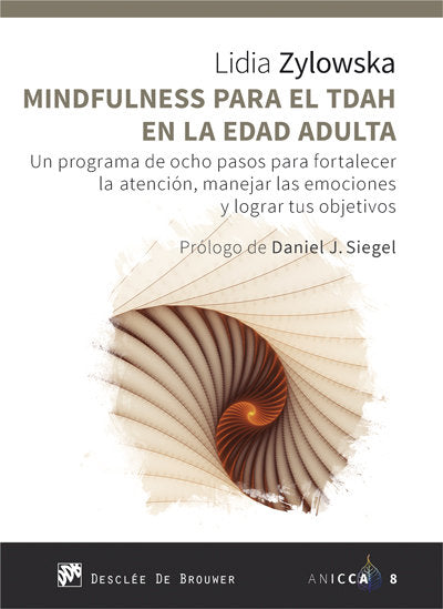 Mindfulness para el TDAH en la edad adulta. Un programa de ocho pasos para fortalecer la atenci�n, m