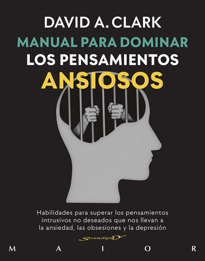 Manual para dominar los pensamientos ansiosos. Habilidades para superar los pensamientos intrusivos