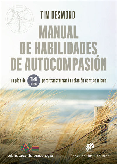 Manual de habilidades de autocompasi�n. Un plan de 14 d�as para transformar tu relaci�n contigo mism