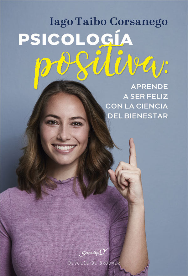 PSICOLOGIA POSITIVA APRENDE A SER FELIZ CON LA CIENCIA DEL