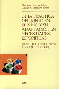 Gu�a pr�ctica del juego en el ni�o y su adaptaci�n en necesidades espec�ficas (desarrollo evolutivo