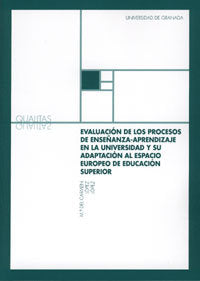 Evaluacion de los procesos de ense�anza-aprendizaje en la Universidad y su adaptaci�n al espacio eur