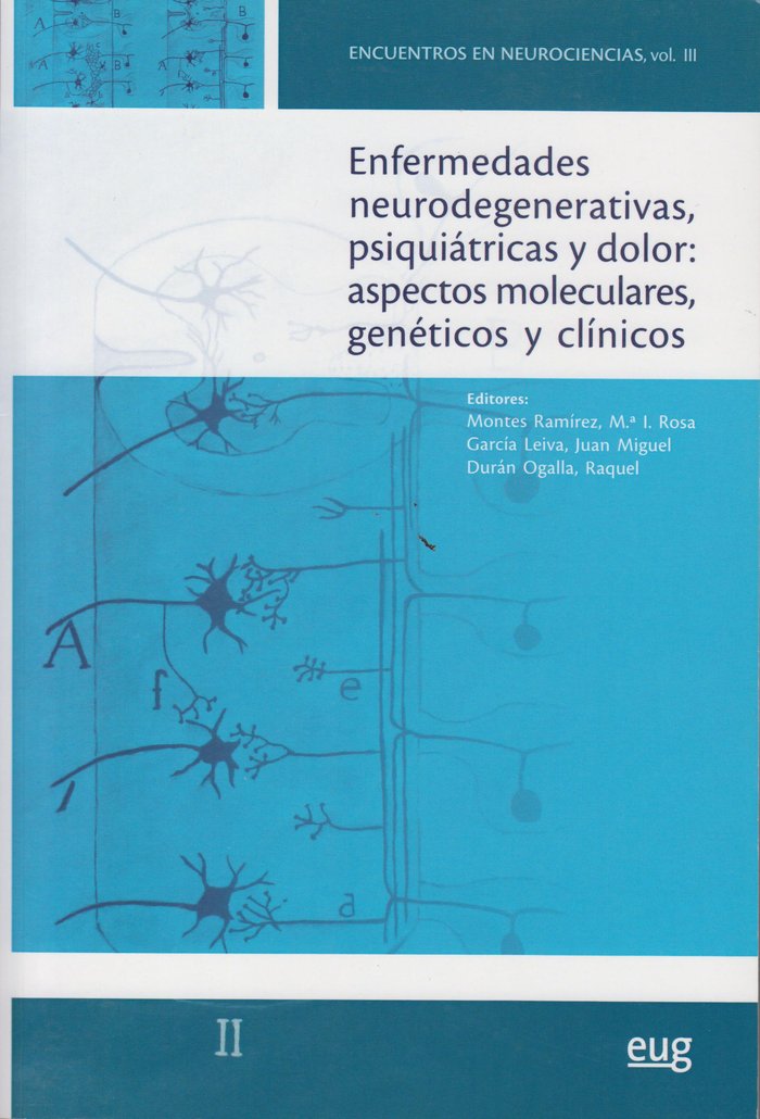 Enfermedades neurodegenerativas, psiqui�tricas y dolor: aspectos moleculares, gen�ticos y cl�nicos