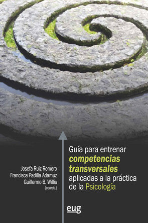 Gu�a para entrenar competencias transversales aplicadas a la pr�ctica de la Psicolog�a