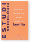 ESTUDI SOCIOLOGIC SOBRE VALORS I ACTITUDS DE LA SOCIETAT CATALANA I LA FAMILIA