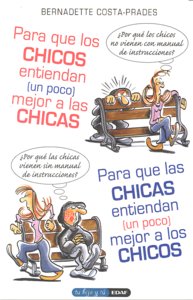 Para que los chicos entiendan (un poco) mejor a las chicas. Para que las chicas entiendan (un poco)