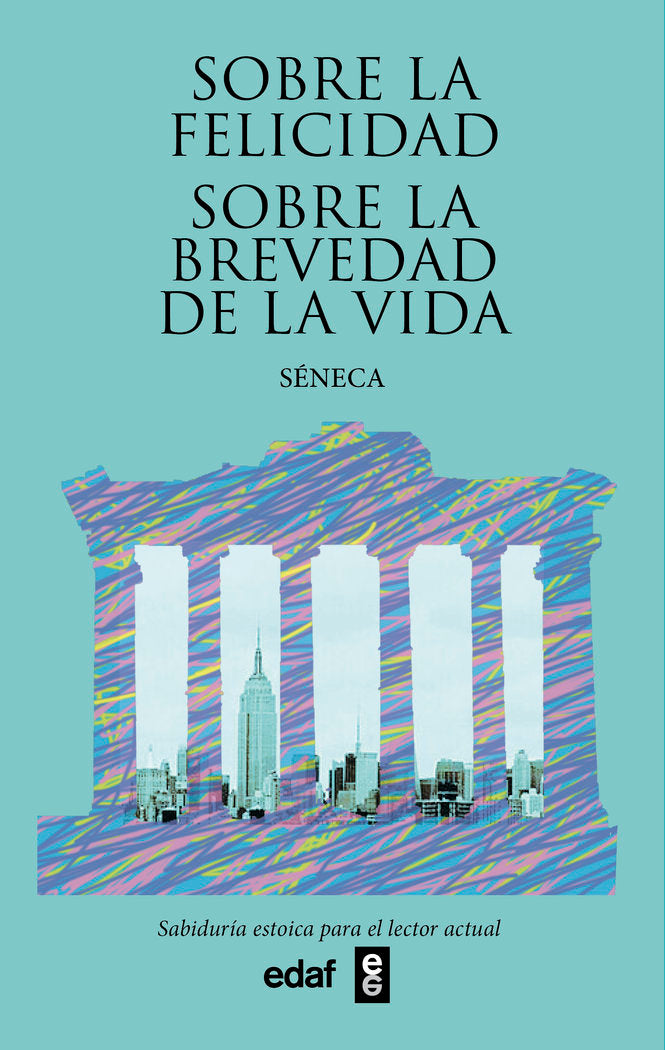 Sobre la felicidad. Sobre la brevedad de la vida