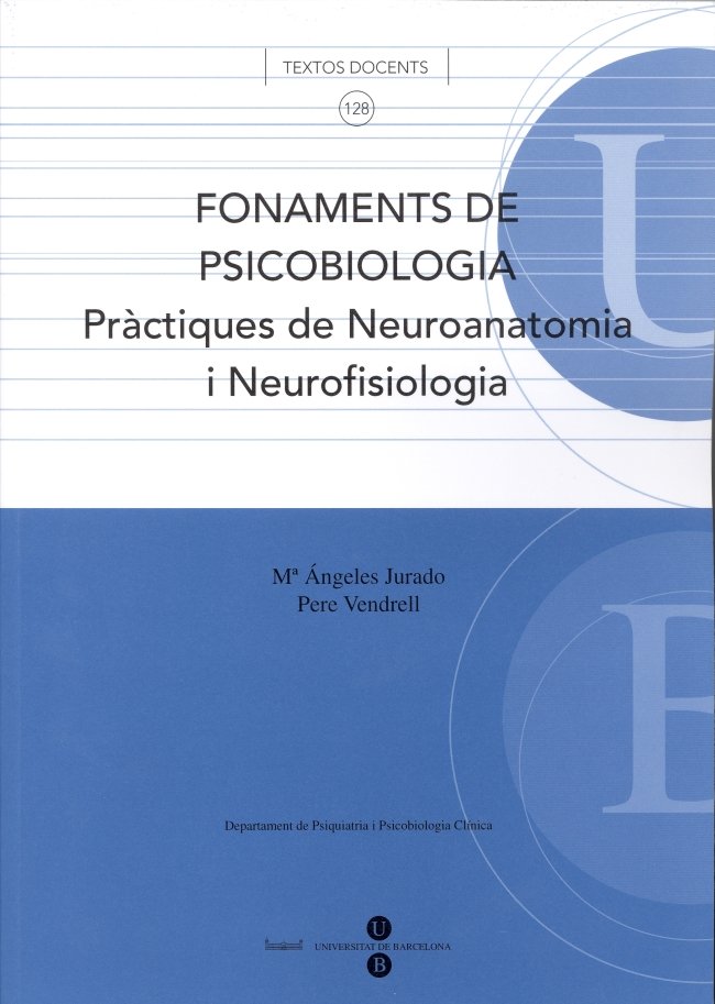 Fonaments de Psicobiologia. Pr�ctiques de Neuroanatomia i Neurofisiologia