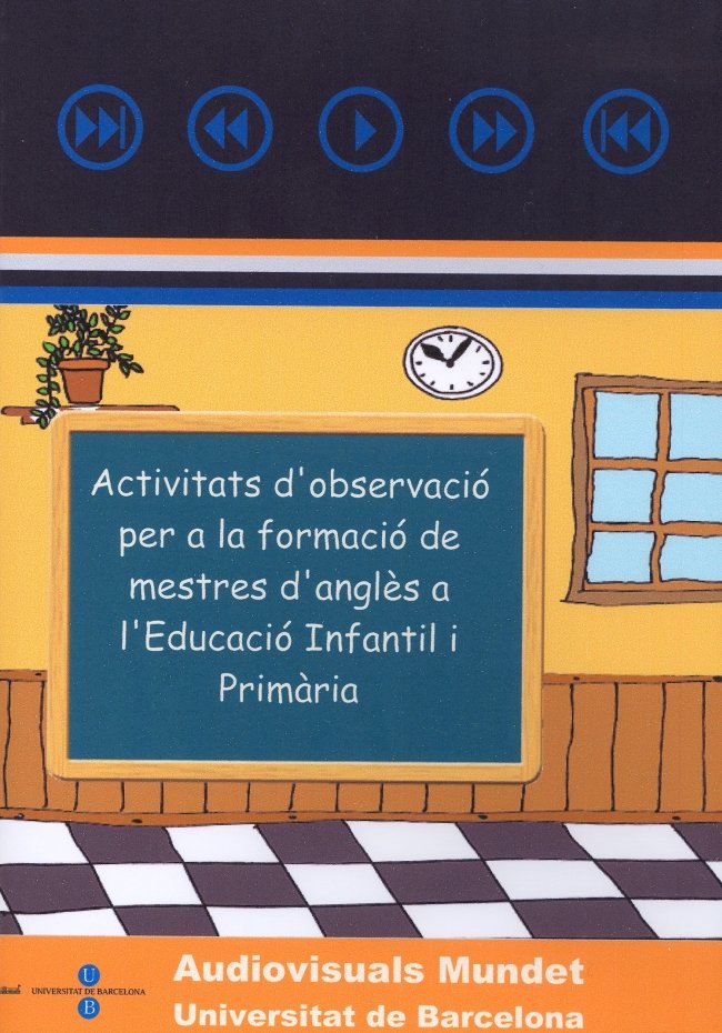 DVD Activitats d'observaci� per a la formaci� de mestres d'angl�s a l'Educaci� Infantil i Prim�ria