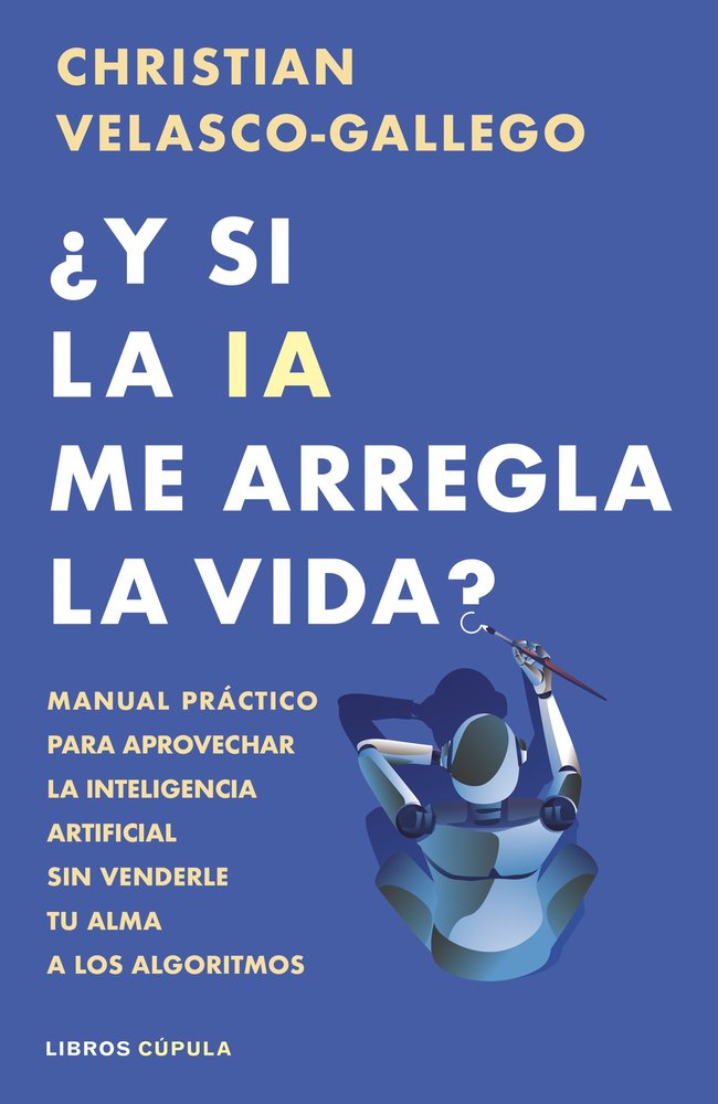 Y SI LA IA ME ARREGLA LA VIDA