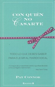 CON QUIEN NO CASARTE