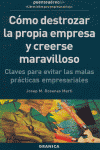 COMO DESTROZAR LA PROPIA EMPRESA Y CREERSE MARAVILLOSO