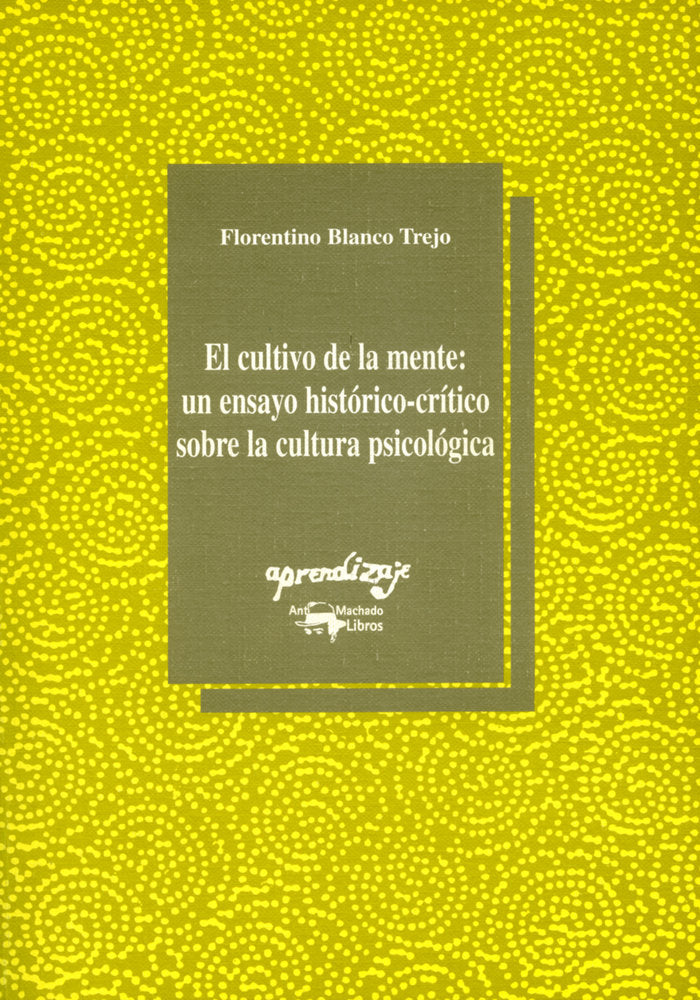 El cultivo de la mente: un ensayo hist�rico-cr�tico sobre la cultura psicol�gica