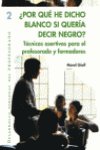 �Por qu� he dicho blanco si quer�a decir negro?
