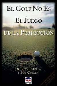 EL GOLF NO ES EL JUEGO DE LA PERFECCI�N