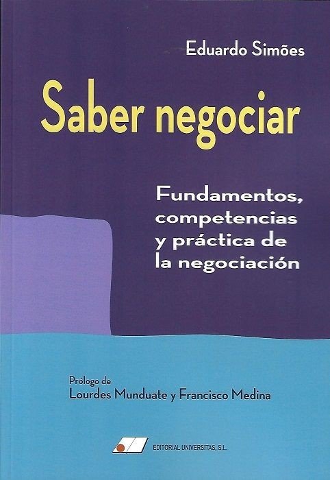 SABER NEGOCIAR: FUNDAMENTOS, COMPETENCIAS Y PRACTICA DE LA NEGOCI