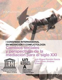 I Congreso Internacional en Mediaci�n y Conflictolog�a. 17 y 18 de diciembre 2010, Baeza (Ja�n)