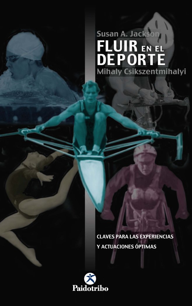 Fluir en el deporte. Claves para las experiencias y actuaciones �ptimas