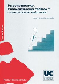 Psicomotricidad. Fundamentaci�n te�rica y orientaciones pr�cticas