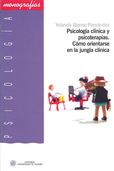 Psicolog�a cl�nica y psicoterapias. Como orientarse en la jungla cl�nica