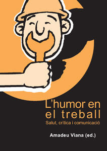 L'humor en el treball: salut, cr�tica i comunicaci�.