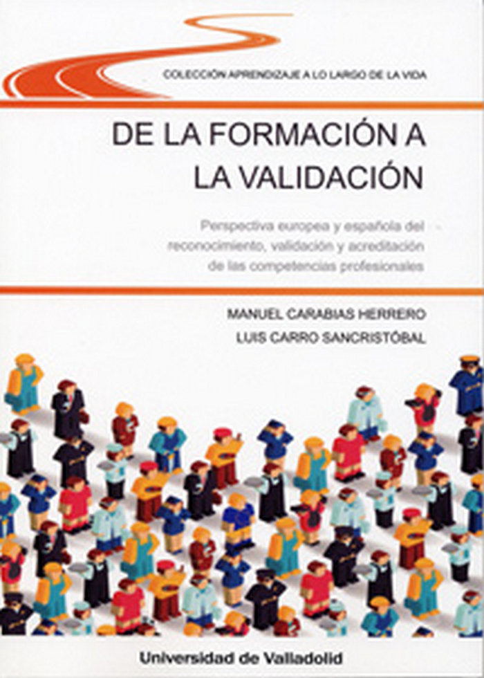 DE LA FORMACI�N A LA VALIDACI�N. PERSPECTIVA EUROPEA Y ESPA�OLA DEL RECONOCIMIENTO, VALIDACI�N Y ACR