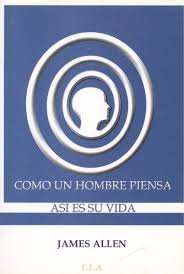 Como un hombre piensa, as� es su vida