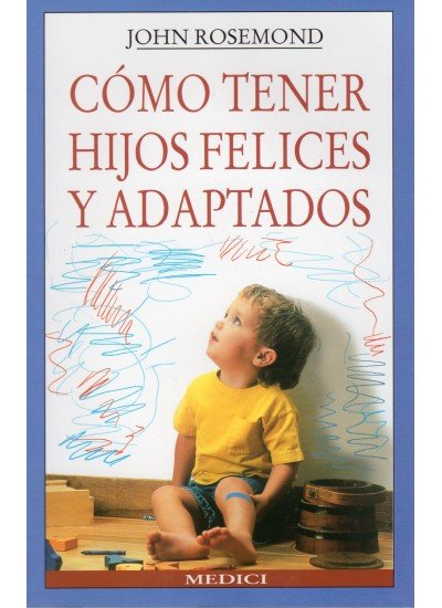 COMO TENER HIJOS FELICES Y ADAPTADOS