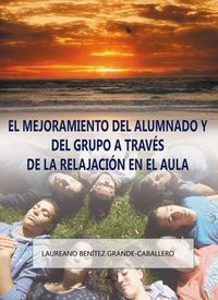 La mejora del alumnado y del grupo a trav�s de la relajaci�n en el aula