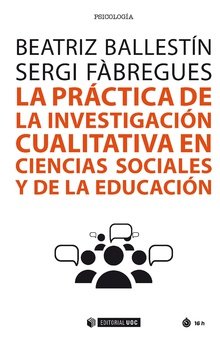 La pr�ctica de la investigaci�n cualitativa en ciencias sociales y de la educaci�n