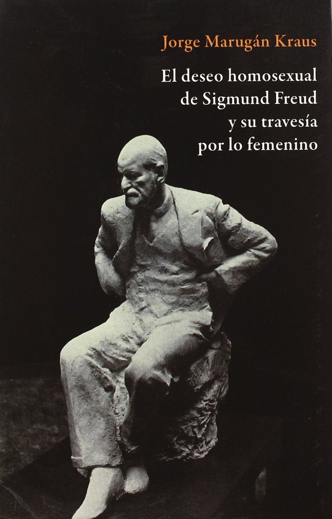 EL DESEO HOMOSEXUAL DE SIGMUND FREUD Y SU TRAVESIA POR LO FEMENINO