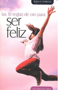 Las diez reglas de oro para ser feliz