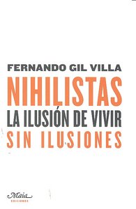 Nihilistas. La ilusi�n de vivir sin ilusiones