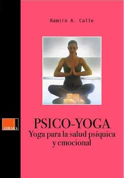 PSICO-YOGA Yoga para la salud ps�quica y emocional