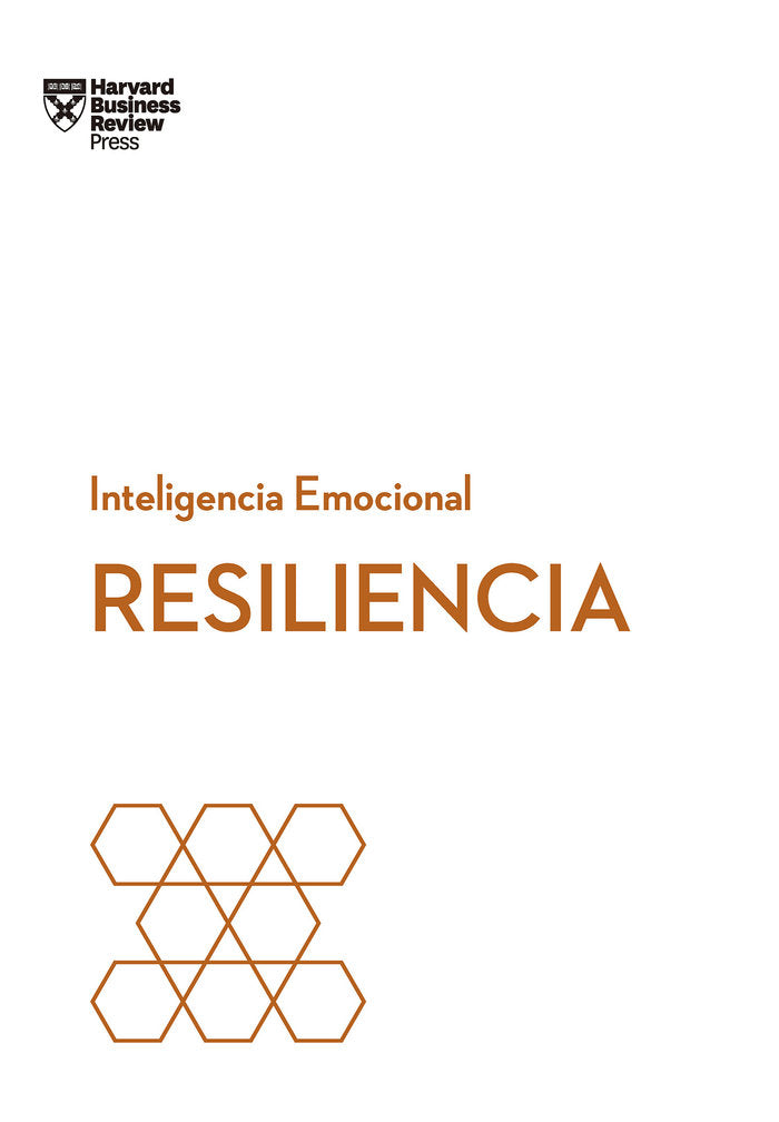 Resiliencia. Serie Inteligencia Emocional HBR