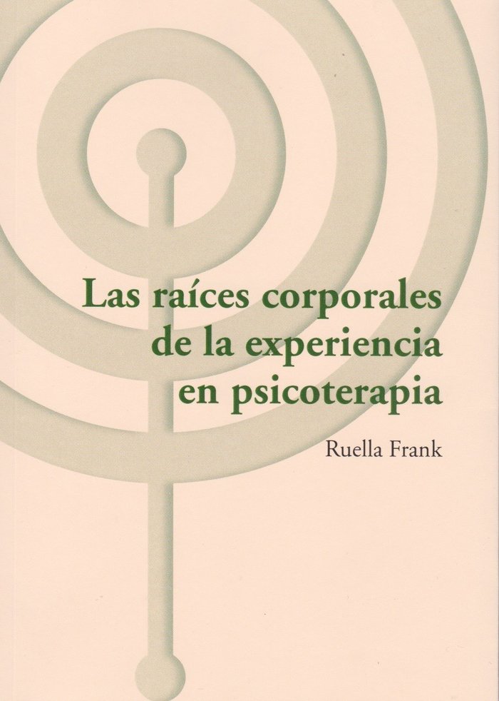 LAS RAICES CORPORALES DE LA EXPERIENCIA EN PSICOTERAPIA