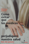 Como evitar que los medicos perjudiquen nuestra salud