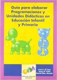 Gu�a para Elaborar Programaciones y Unidades Did�cticas en Educaci�n Infantil y Primaria